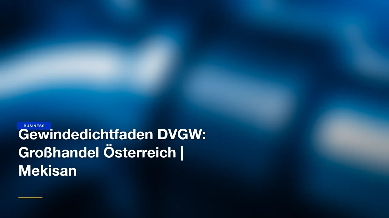 Gewindedichtfaden DVGW: Großhandel Österreich