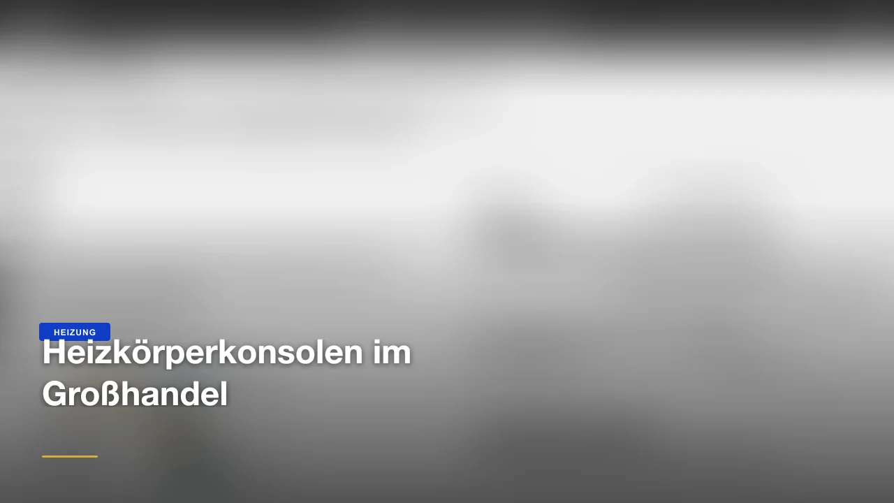 Heizkörperkonsolen Großhandel Österreich
