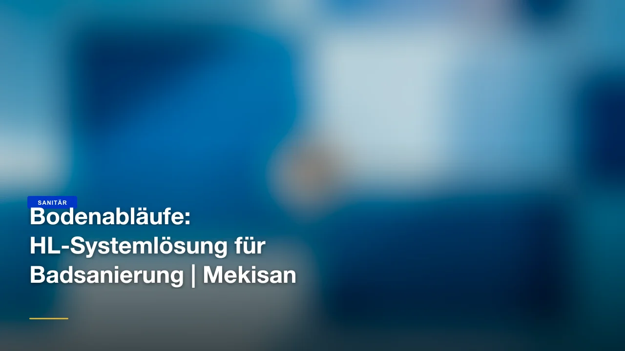 Bodenabläufe: HL-Systemlösung für Badsanierung | Mekisan
