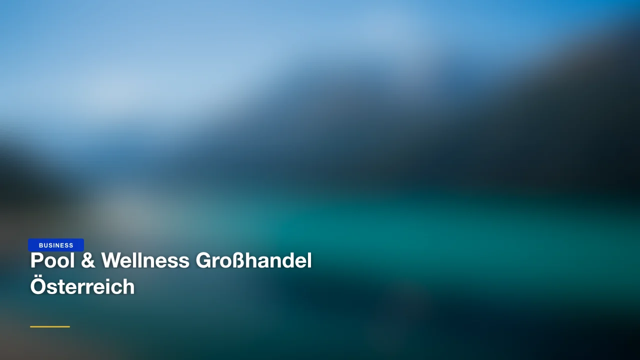 Pool & Wellness Großhandel Österreich